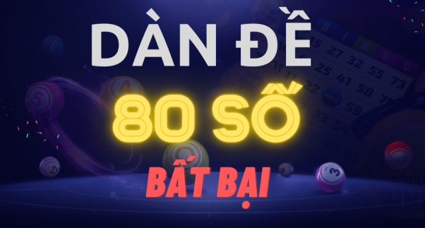 Dàn đề 80 số đánh quanh năm