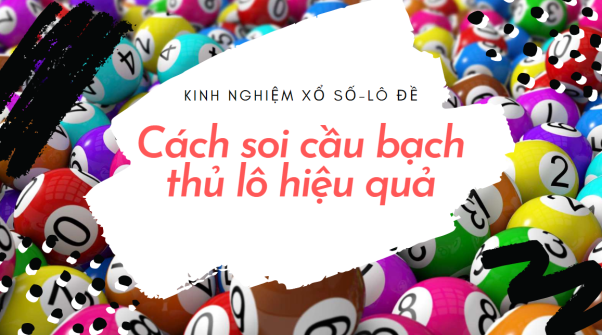 Cách soi cầu Bạch thủ lô 2 nháy hôm nay chính xác nhất