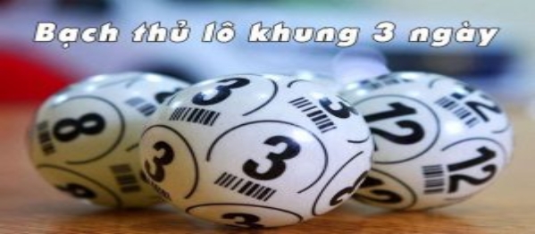 Một số cách chơi bạch thủ lô khung 3 ngày chuẩn 100